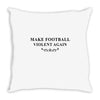 make football violent again Throw Pillow
