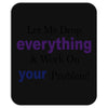 drop everything Mousepad