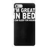 i'm great in bed i can sleep for hours funny iPhone 7 Case