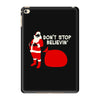 don't stop believin iPad Mini 4