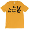 dos cervezas por favor T-Shirt