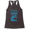 I Dont Need Therapy Need Fishing Racerback Tank
