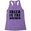 ibiza is the answer Racerback Tank