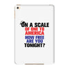 on a scale of one to america how free are you tonight iPad Mini 4