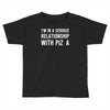 i'm in a serious relationship with pizza Toddler T-shirt