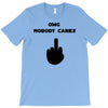 omg nobody cares T-Shirt