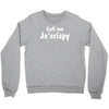 call me ja'crispy Crewneck Sweatshirt