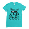please i was vegan before it was cool Ladies Fitted T-Shirt