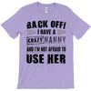 back off i have a crazy nanny and i'm not afraid to user her T-Shirt