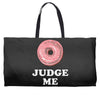 Donut Judge Me Weekender Totes