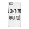 i don'tcare about you iPhone 7 Case