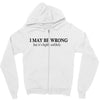 i may be wrong Zipper Hoodie