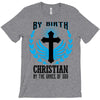 By Birth Christian By the Grace of God T-Shirt