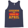 Legends Are Born In April Tank Top