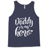 Daddy is my Hero Tank Top