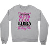 i never dreamed i would be a super cool libra but here i am killing it Crewneck Sweatshirt