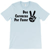 dos cervezas por favor T-Shirt