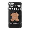 i can't feel my face iPhone 7 Case