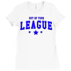 out of your league Ladies Fitted T-Shirt