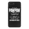 I'm Called Pawpaw Because  I'm Way Too Cool To Be Called Grandfather iPhone 7 Plus Case