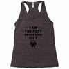 I Am The Best Mother's Day Gift Ever Racerback Tank