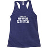 be nice to me my wife is pregnant funny Racerback Tank