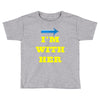i am with her Toddler T-shirt