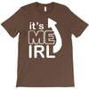 me irl T-Shirt