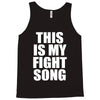 this is my fight song Tank Top