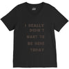 really didn't want to be here today girls V-Neck Tee