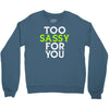 too sassy for you Crewneck Sweatshirt