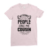 My Favorite People Call Me Cousin Ladies Fitted T-Shirt
