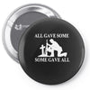 all gave some fallen soldier Pin-back button
