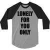 lonely for you only 3/4 Sleeve Shirt