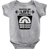 watch me lift watch me weigh weigh Baby Onesie