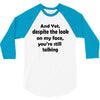and yet despite the look 3/4 Sleeve Shirt