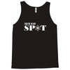 you're in my spot Tank Top