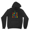 i hate your child Unisex Hoodie