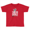 Life After Death Touch My Family And Find Out Toddler T-shirt
