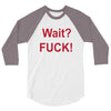 Wait 3/4 Sleeve Shirt