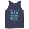 bad feeling Tank Top