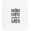 read books drink coffee eat chocolate pet cats Mousepad