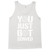 you just got served Tank Top