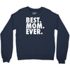 best. mom. ever Crewneck Sweatshirt
