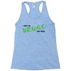 I Don't Do Drugs I Just Smoke Weed Racerback Tank