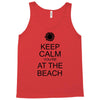 keep calm you're at the beach Tank Top