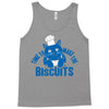 time to make the biscuits Tank Top