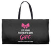 I'm Your Father's Day Gift Mom Says You're Welcome Baby Girl Weekender Totes