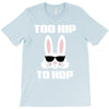 too hip to hop bunny easter T-Shirt