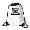 animals are not ingredients Drawstring Bags